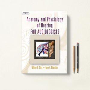کتاب Anatomy and Physiology of Hearing for Audiologists