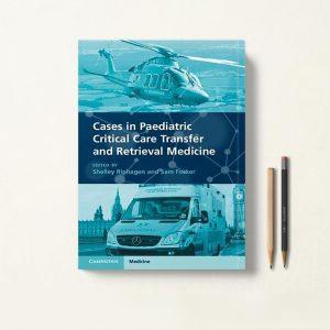 کتاب Cases in Paediatric Critical Care Transfer and Retrieval Medicine