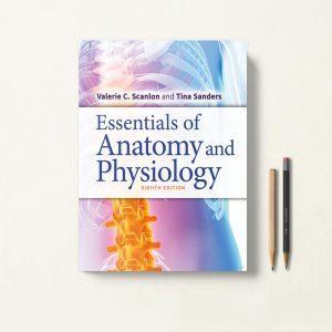 ضروریات آناتومی و فیزیولوژی Essentials of Anatomy and Physiology