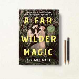 کتاب A Far Wilder Magic اثر Allison Saft زبان اصلی