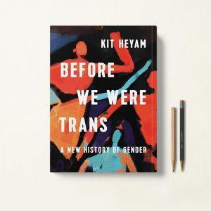 کتاب Before We Were Trans اثر Kit Heyam زبان اصلی