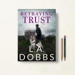 کتاب Betraying Trust اثر L. A. Dobbs زبان اصلی