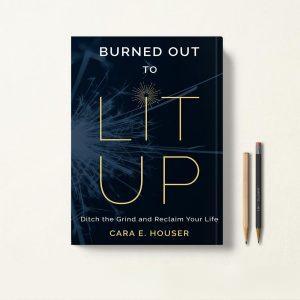 کتاب Burned Out to Lit Up اثر Cara E. Houser زبان اصلی