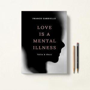کتاب Love Is a Mental Illness اثر Franco Cardiello زبان اصلی