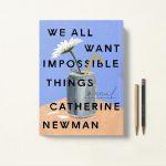 کتاب We All Want Impossible Things اثر Catherine Newman زبان اصلی
